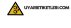 Uyarı Etiketleri- İkitelli Başakşehir Uyarı İkaz Etiketleri